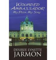 Wounded Ambassador: My Poem, My Song