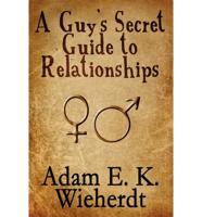 A Guy's Secret Guide to Relationships