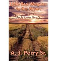 Little Red Wagons to the Moon: The Life of Audie James Perry Sr.