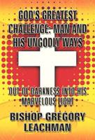 God's Greatest Challenge: Man and His Ungodly Ways