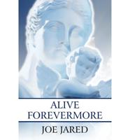 Alive Forevermore: A Lyrical Paraphrase of the Book of Revelation