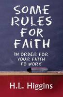 Some Rules for Faith: In Order for Your Faith to Work