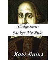 Shakespeare Makes Me Puke