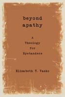 Beyond Apathy: A Theology for Bystanders