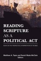 Reading Scripture as a Political Act: Essays on the Theopolitical Interpretation of the Bible