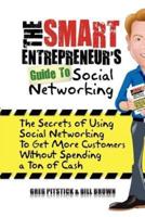The Smart Entrepreneur's Guide to Social Networking