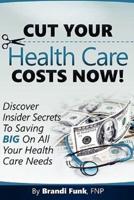 Cut Your Health Care Costs Now!