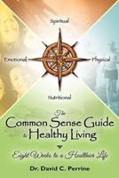 The Common Sense Guide to Healthy Living