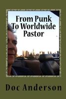 "From Punk to Worldwide Pastor Miracle Worker and Healer"