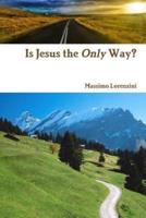 Is Jesus the Only Way?