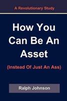 How You Can Be an Asset