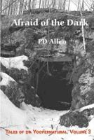 Afraid of the Dark; Tales of Da Yoopernatural, Volume 3