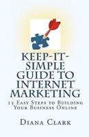 Keep-It-Simple Guide to Internet Marketing
