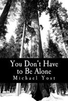 You Don't Have to Be Alone