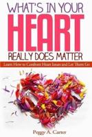 What's In Your Heart Really Does Matter