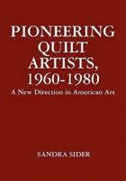 Pioneering Quilt Artists, 1960-1980