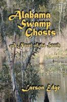 Alabama Swamp Ghosts