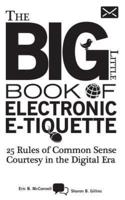 The Big Little Book of Electronic E-Tiquette