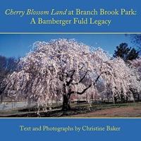 Cherry Blossom Land at Branch Brook Park: A Bamberger Fuld Legacy