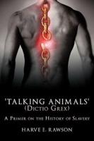 'Talking Animals' (Dictio Grex): A Primer on the History of Slavery