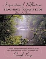 Inspirational Reflections in Teaching Today's Kids: Diary of a Teacher