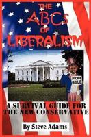 The ABCs of Liberalism: A Survival Guide for the New Conservative
