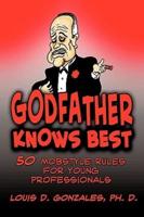 Godfather Knows Best: 50 Mobstyle Rules for Young Professionals