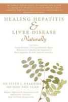 Healing Hepatitis & Liver Disease Naturally: Detoxification. Liver Gallbladder Flush. Alternative Remedies for Hepatitis C. Heal Hepatitis B with Natu