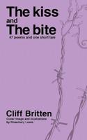 The Kiss & the Bite: 38 Poems and One Short Tale