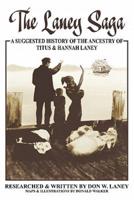 The Laney Saga: A Suggested History of the Ancestry of Titus and Hannah Laney