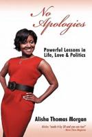 No Apologies: Powerful Lessons in Life, Love & Politics