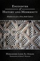 Encounter of History and Modernity: Khaldunism for a New Arab Culture