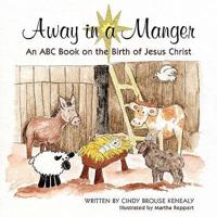 Away in a Manger: An ABC Book on the Birth of Jesus Christ