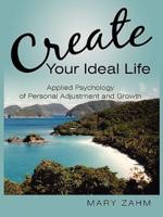 Create Your Ideal Life: Applied Psychology of Personal Adjustment and Growth