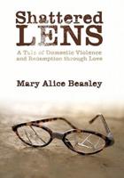 Shattered Lens: A Tale of Domestic Violence and Redemption Through Love