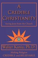 A Credible Christianity: Saving Jesus from the Church