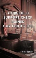 Your Child Support Check Ruined Our Child's Life