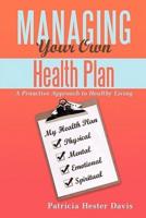 Managing Your Own Health Plan: A Proactive Approach to Healthy Living