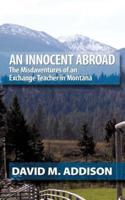 An Innocent Abroad: The Misdaventures of an Exchange Teacher in Montana