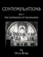 Contemplations: Part 1 the Gathering of Knowledge