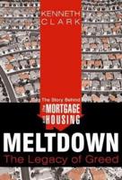 Story Behind the Mortgage & Housing Meltdown