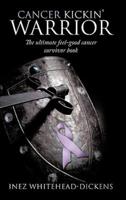 Cancer Kickin' Warrior: The Ultimate Feel-Good Cancer Survivor Book