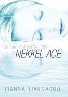 Between Worlds: Nekkel Ace