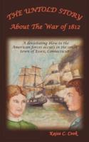 The Untold Story: About The War of 1812