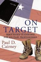 On Target: Bible-Based Leadership for Military Professionals