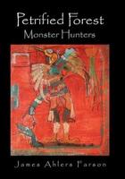 Petrified Forest: Monster Hunters