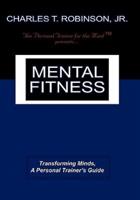 Mental Fitness: Transforming Minds, a Personal Trainer's Guide