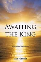 Awaiting the King: a devotional commentary