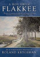 A Boy from Flakkee: The Story of a Young Boy Who Grew Up on the Island of Goeree and Overflakkee in the Southwest Region of the Netherland