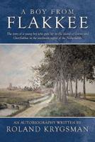 A Boy from Flakkee: The Story of a Young Boy Who Grew Up on the Island of Goeree and Overflakkee in the Southwest Region of the Netherland